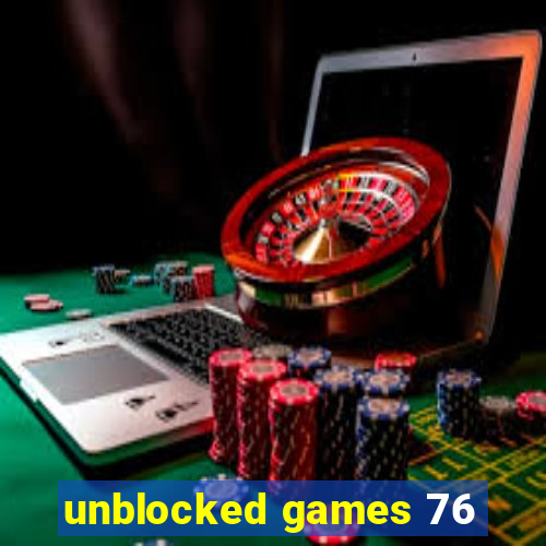 unblocked games 76